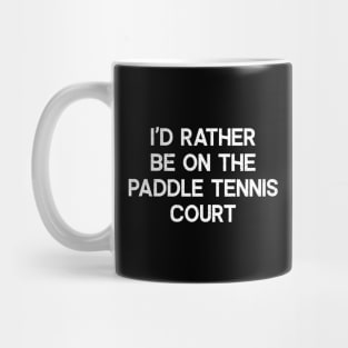 Dink and Drive Straight to the Paddle Tennis Court Mug